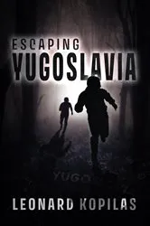 Book cover of Escaping Yugoslavia (2nd ed.) by Leonard Kopilas