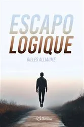 Book cover of Escapologique by Gilles Alliaume