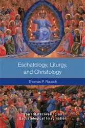 Book cover of Eschatology, Liturgy and Christology by Thomas  P. Rausch
