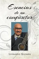 Book cover of Esencias de un compositor by Leonardo Guzmán
