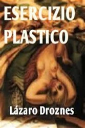 Book cover of Esercizio plastico by Lázaro Droznes