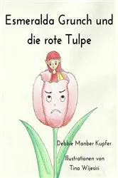 Book cover of Esmeralda Grunch und die rote Tulpe by Debbie Manber Kupfer