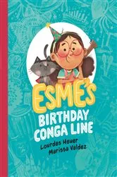 Book cover of Esme's Birthday Conga Line by Lourdes Heuer