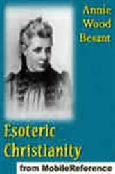 Book cover of Esoteric Christianity, or The Lesser Mysteries by Annie Wood Besant