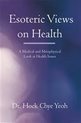 Book cover of Esoteric Views on Health by Dr Hock Chye Yeoh