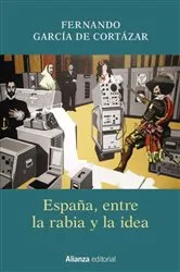 Book cover of España, entre la rabia y la idea by Fernando García de Cortázar