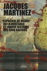 Book cover of Espagnol de merde ou la véritable et longue histoire des cinq saisons by Jacques Martinez