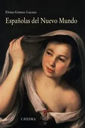 Book cover of Españolas del Nuevo Mundo by Eloísa Gómez-Lucena