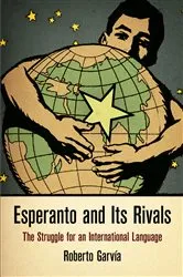 Book cover of Esperanto and Its Rivals by Roberto Garvia
