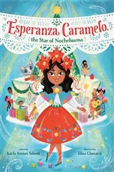 Book cover of Esperanza Caramelo, the Star of Nochebuena by Karla Arenas Valenti