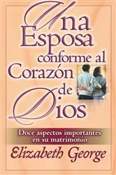 Book cover of Esposa conforme al corazon de Dios, Una by Elizabeth George
