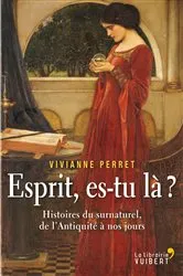 Book cover of Esprit, es-tu là ? Histoires du surnaturel, de l'Antiquité à nos jours by Unknown
