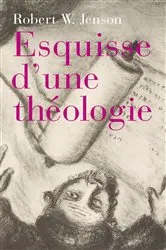 Book cover of Esquisse d'une théologie by Robert W Jenson