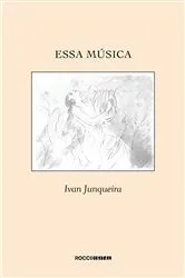 Book cover of Essa música by Ivan Junqueira
