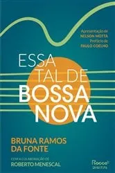 Book cover of Essa tal de bossa nova by Bruna Ramos da Fonte