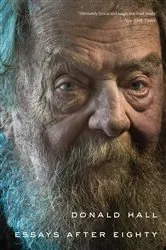 Book cover of Essays After Eighty by Donald Hall