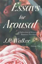 Book cover of Essays For Arousal Vol. 1 by J.R. Walker