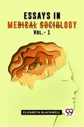 Book cover of Essays In Medical Sociology Vol 1 by Elizabeth Blackwell