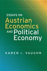 Book cover of Essays on Austrian Economics and Political Economy by Vaughn, Karen, I.