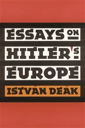 Book cover of Essays on Hitler's Europe by István Deák