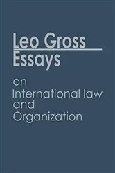 Book cover of Essays on International Law and Organization by Leo Gross
