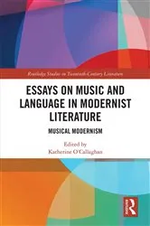 Book cover of Essays on Music and Language in Modernist Literature by Katherine O'Callaghan
