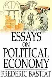 Book cover of Essays on Political Economy by Frederic Bastiat