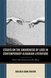 Book cover of Essays on the Awareness of Loss in Contemporary Albanian Literature by Bavjola Gami Shatro