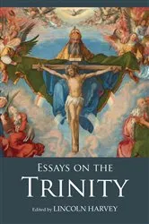 Book cover of Essays on the Trinity by Lincoln Harvey