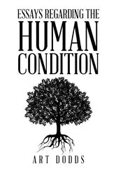 Book cover of Essays Regarding the Human Condition by Art Dodds