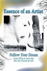 Book cover of Essence of an Artist: Follow Your Dream by Loren Ellis