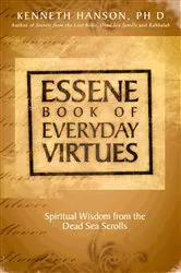 Book cover of Essene Book of Everyday Virtues by Hanson, PhD, Kenneth