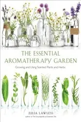 Book cover of Essential Aromatherapy Garden by Julia Lawless