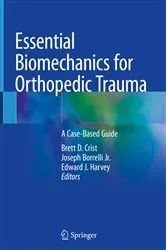 Book cover of Essential Biomechanics for Orthopedic Trauma by Brett D. Crist