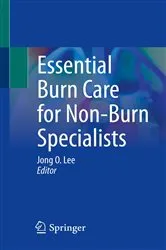 Book cover of Essential Burn Care for Non-Burn Specialists by Jong O. Lee
