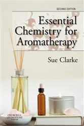 Book cover of Essential Chemistry for Aromatherapy (2nd ed.) by Clarke BSc, PhD, Sue