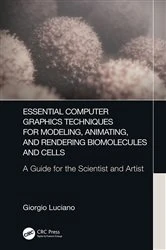 Book cover of Essential Computer Graphics Techniques for Modeling, Animating, and Rendering Biomolecules and Cells by Giorgio Luciano