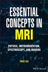 Book cover of Essential Concepts in MRI by Yang Xia