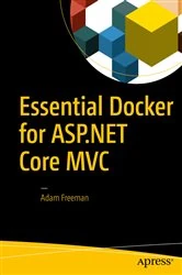 Book cover of Essential Docker for ASP.NET Core MVC by Adam Freeman