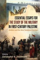 Book cover of Essential Essays for the Study of the Military in First-Century Palestine by Christopher B. Zeichmann
