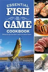 Book cover of Essential Fish & Game Cookbook by Scott Leysath