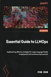 Book cover of Essential Guide to LLMOps by Ryan Doan