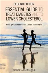 Book cover of Essential Guide to Treat Diabetes and to Lower Cholesterol by Howard T. Joe M.S. PH.D.