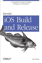 Book cover of Essential iOS Build and Release by Ron Roche
