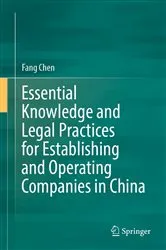 Book cover of Essential Knowledge and Legal Practices for Establishing and Operating Companies in China by Fang Chen