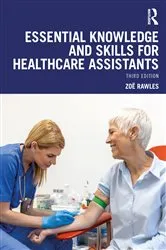 Book cover of Essential Knowledge and Skills for Healthcare Assistants (3rd ed.) by Zoë Rawles