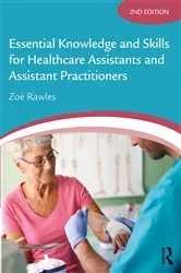 Book cover of Essential Knowledge and Skills for Healthcare Assistants and Assistant Practitioners (2nd ed.) by Zoë Rawles