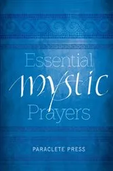 Book cover of Essential Mystic Prayers by Paraclete Press
