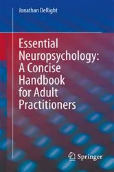 Book cover of Essential Neuropsychology: A Concise Handbook for Adult Practitioners by Jonathan DeRight