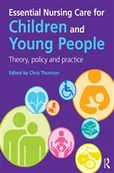 Book cover of Essential Nursing Care for Children and Young People by Chris Thurston